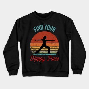 Find Your Happy Place: Inspirational Yoga Silhouette Against a Retro Sunset Crewneck Sweatshirt